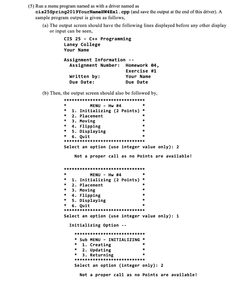 (5) Run a menu program named as with a driver named as ci s25Spring2 01 9YourNameHW4Ex1 . cpp (and save the output at the end