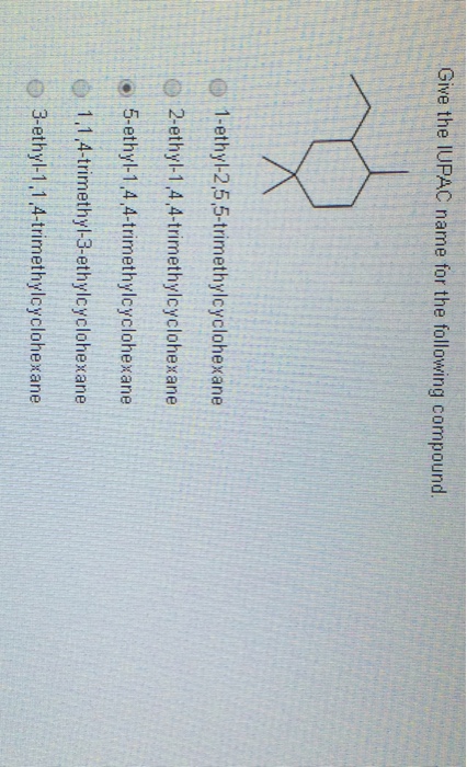 Solved Give The Iupac Name For The Following Compound 1