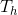 T_h