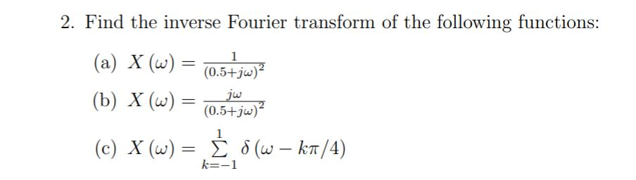 Solved 2 Find The Inverse Fourier Transform Of The Follo Chegg Com