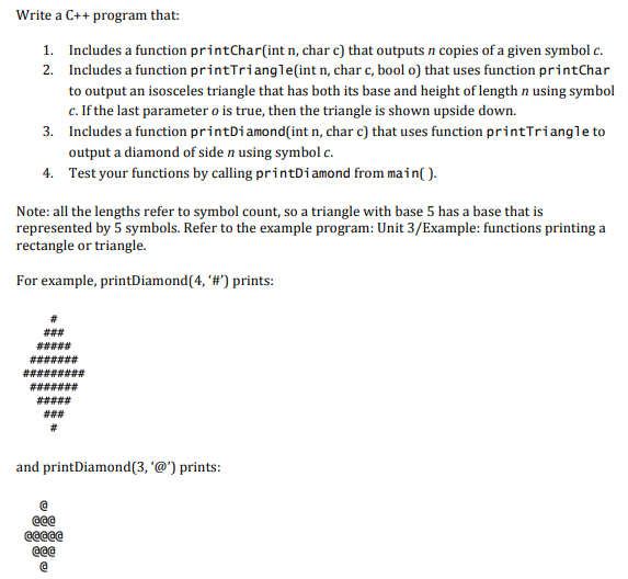 Write a C++ program that 1. 2. Includes a function printChar(int n, char c) that outputs n copies of a given symbol c. Includ
