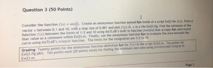 Question 3 (50 Points) Consider the function fox) sin(). Create an anonymous function named fun inside of vector x between 0.