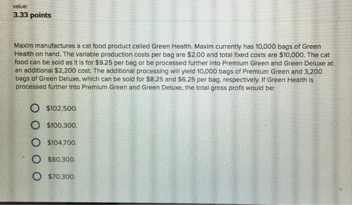 Solved Value 3 33 Points Maxim Manufactures A Cat Food Pr Chegg Com