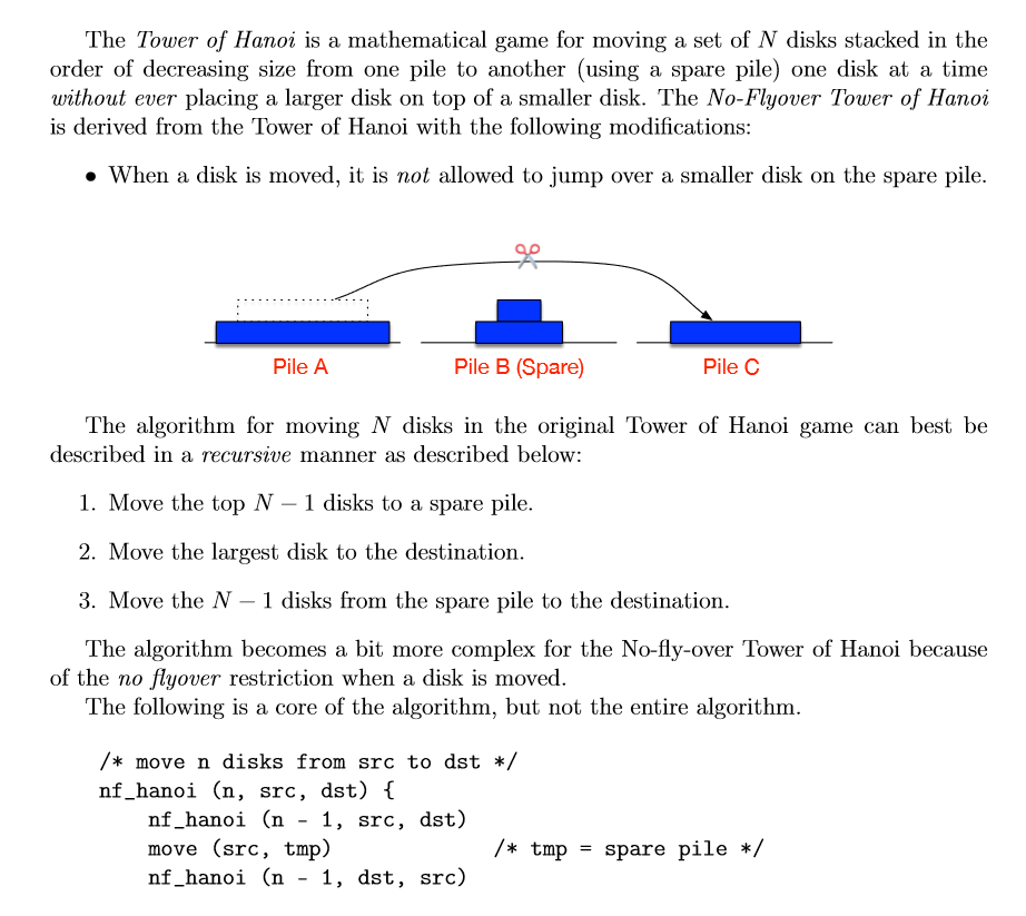 The Tower of Hanoi is a mathematical game for moving a set of N disks stacked in the order of decreasing size from one pile t