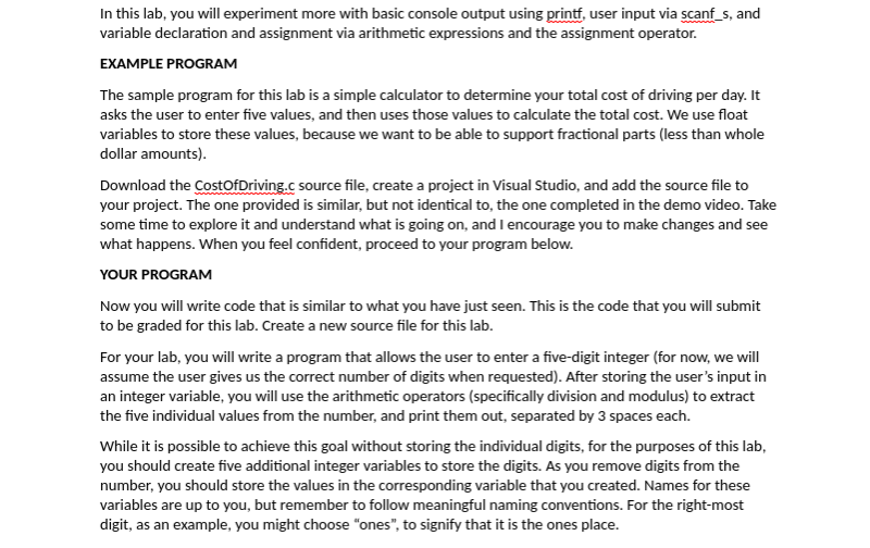 In this lab, you will experiment more with basic console output using printf, user input via scanf_s, and variable declaratio