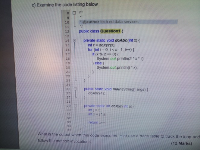 c) Examine the code listing below 10@author tech ed data services public class Question1 13 private static void doAbc(int x)