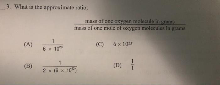 Solved 3 What Is The Approximate Ratio Mass Of One Oxygen Chegg Com Solved 3 What Is The Approximate Ratio Mass Of One Oxygen Chegg Com