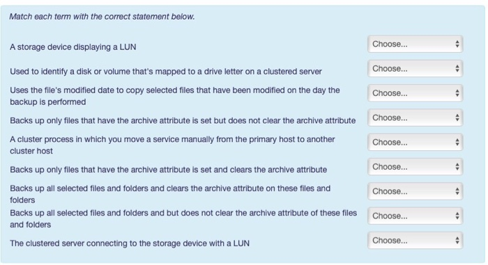 Match each term with the correct statement below Choose A storage device displaying a LUN Used to identify a disk or volume t