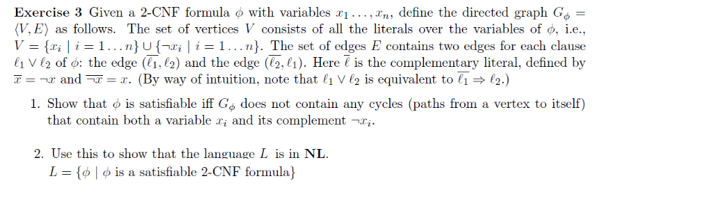 Exercise 3 Given a 2-CNF formula o with variables xi , rn, define the directed graph Gф (V, E) as follows. The set of vertice