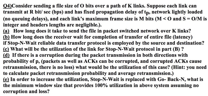 04)Consider sending a file size of O bits over a path of K links. Suppose each link can transmit at R bit/ sec (bps) and has