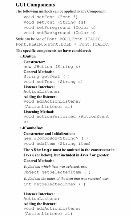 GUI Components The following methods can be applied to any Component: void setFont (Font f) void setFont (String fs) void set