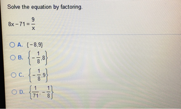 Solved Solve The Equation By Factoring 8x 71 9 X A Chegg Com