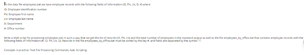 In the data file employees.dat we have employee records with the following fields of information (ID, FN, LN, D, #) where ID: