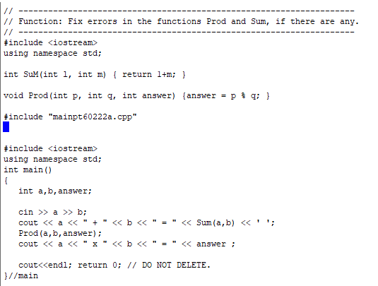 /1 Function: Fix errors in the functions Prod and Sum, if there are any. #include <iostream> using namespace std; int SuM(int