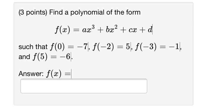 Find A Polynomial Of The Form F X Ax 3 Bx 2 Cx Chegg Com