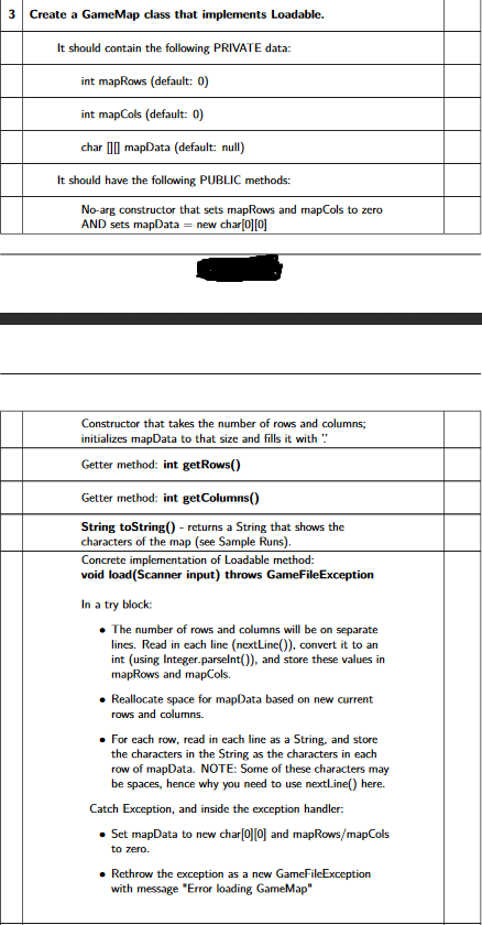 3 Create a GameMap class that implements Loadable. It should contain the following PRIVATE data: int mapRows (default: 0) int