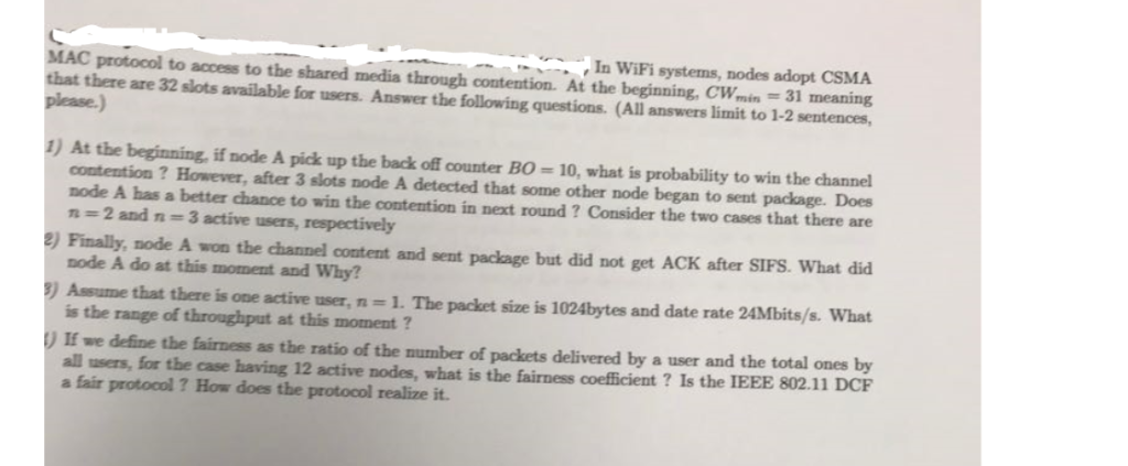 In WiFi systems, nodes adopt CSMA MAC protocol to access to the shared media through contention. At the beginning, CWmin # 31