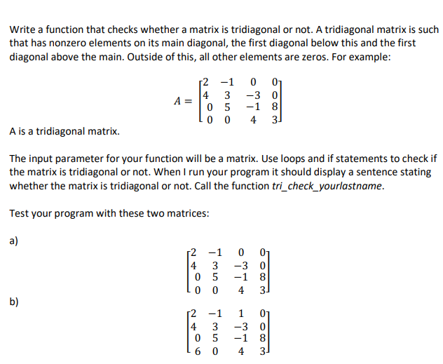 Write a function that checks whether a matrix is tridiagonal or not. A tridiagonal matrix is such that has nonzero elements o