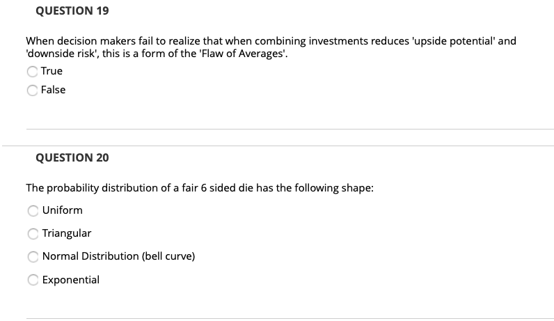 QUESTION 19 When decision makers fail to realize that when combining investments reduces upside potential and downside ris