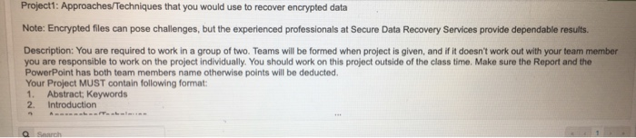 Project1: Approaches/Techniques that you would use to recover encrypted data Note: Encrypted files can pose challenges, but t