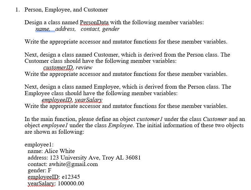 I. Person, Employee, and Customer Design a class named PersonData with the following member variables: name, address, contact