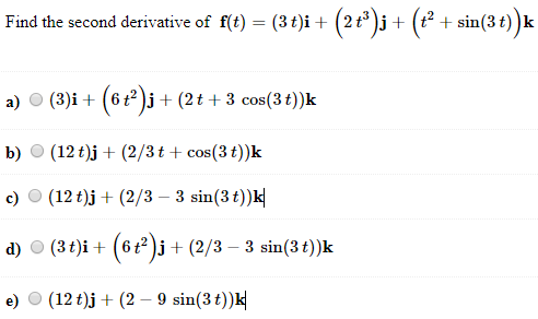 Solved Find The Second Derivative Of F T 3t I 2t3j Chegg Com