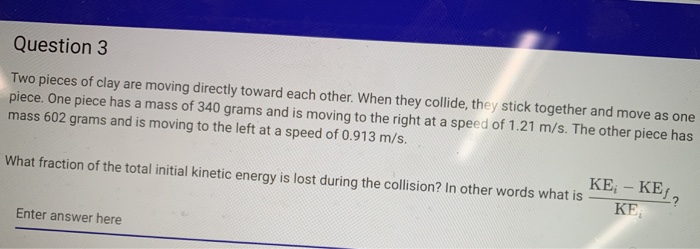 Solved Question 3 Two Pieces Of Clay Are Moving Directly Chegg Com