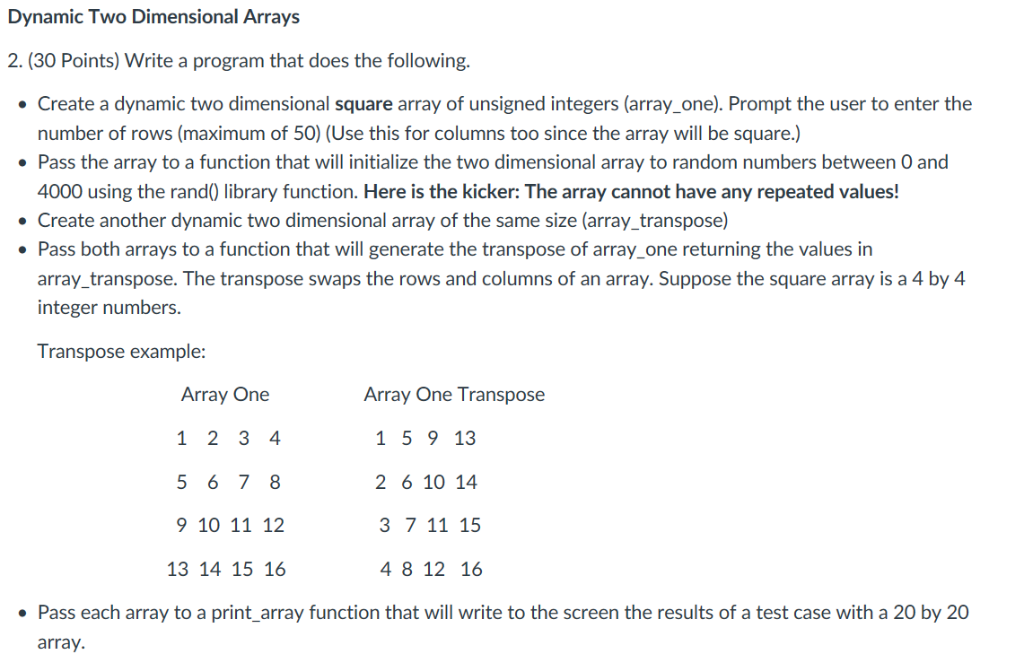 Dynamic Two Dimensional Arrays 2. (30 Points) Write a program that does the following. Create a dynamic two dimensional squar