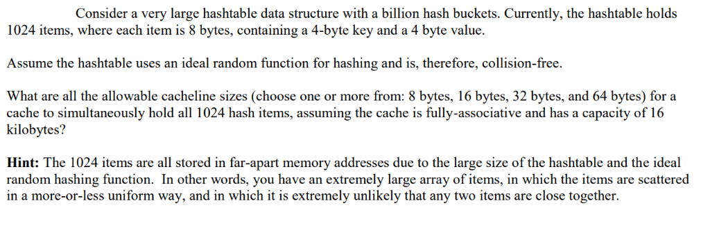 Consider a very large hashtable data structure with a billion hash buckets. Currently, the hashtable holds 1024 items, where
