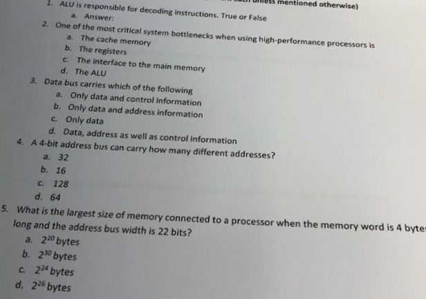 il uhies mentioned otherwise) . ALU is responsible for decoding instructions. True or False a. Answer 2. One of the most crit