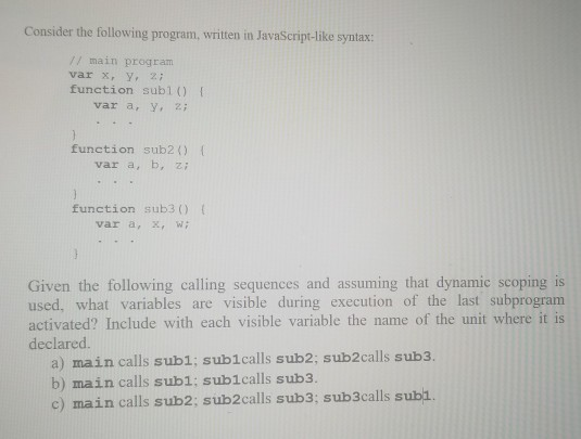 Consider the following program, written in JavaScript-like syntax // main program var x Y, 2 function subl) I var a, Y functi
