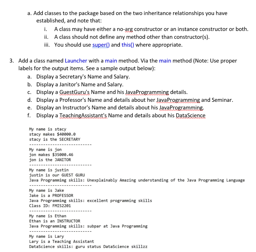 a. Add classes to the package based on the two inheritance relationships you have established, and note that: . A class may h