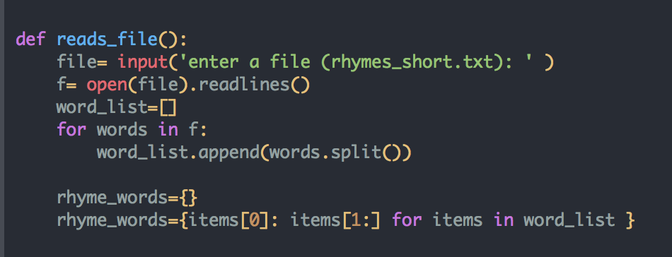 def reads fileO: file- input(enter a file Crhymes_short.txt): f= open(file). readlines。 word-list for words in f: word_list.append(words.splitO) rhyme_words- rhyme_words fitems [0]: items [1:] for items in word_list 1
