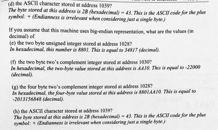 (d) the ASCII character stored at address 1039? The byte stored at this address is 2B (hexadecimal) - 43. This is the ASCII c