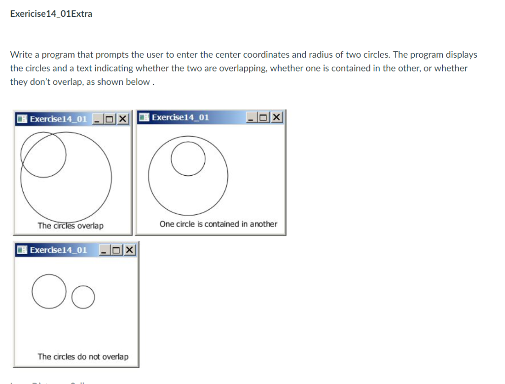 Exericise14 01Extra Write a program that prompts the user to enter the center coordinates and radius of two circles. The prog
