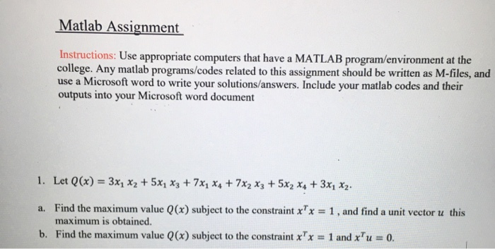 Matlab Assignment Instructions: Use appropriate computers that have a MATLAB program/environment at the college. Any matlab p