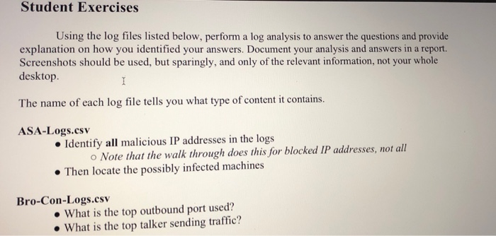 Student Exercises Using the log files listed below, perform a log analysis to answer the questions and provide explanation on