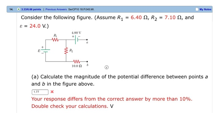 14 3.33/6.66 points | Previous Answers SerCP10 18.P045.MI. My Notes 6.40 , R2 Consider the following figure. (Assume R1 7.10