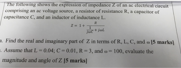 Solved The Following Shows The Expression Of Impedance Z Chegg Com