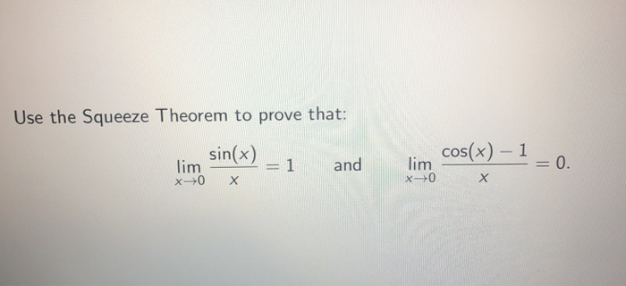 Solved Use The Squeeze Theorem To Prove That Cos X 1 Chegg Com