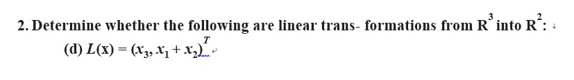 2. Determine whether the following are linear trans-formations from R into R-