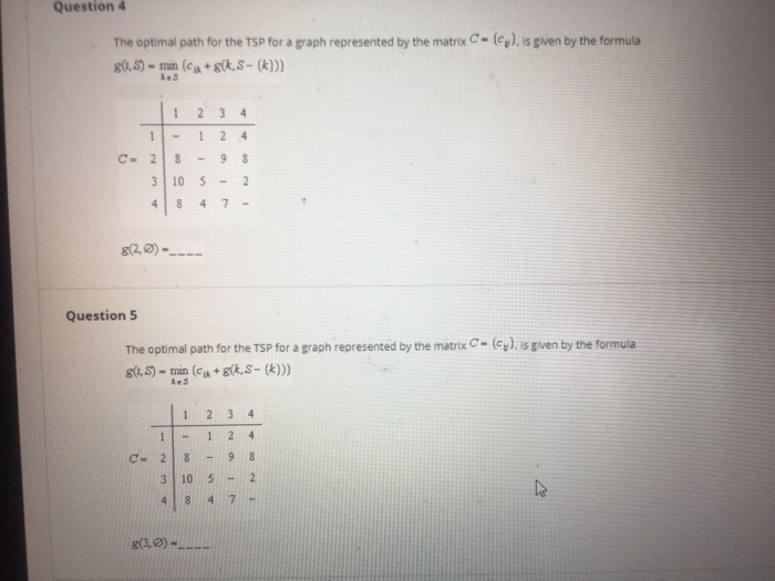 Question 4 The optimal path for the TSP for a graph represented by the matrix C- (e).is gven by the formula C-2 8-9 8 3 10 52