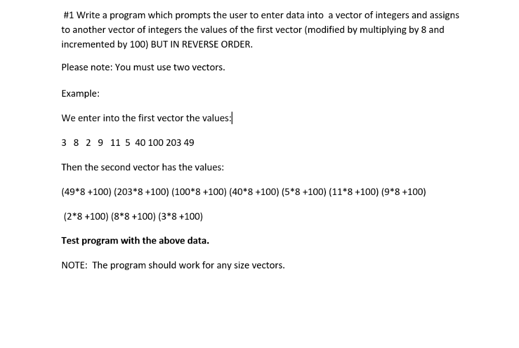 #1 Write a program which prompts the user to enter data into a vector of integers and assigns to another vector of integers t