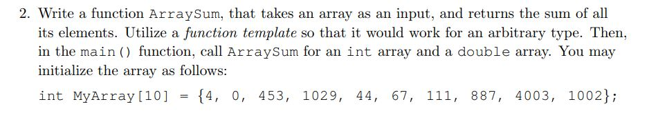 2. Write a function ArraySum, that takes an array as an input, and returns the sum of all its elements. Utilize a function te