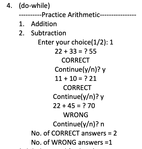 4. (do-while) Practice Arithmetic-_. 1. Addition 2. Subtraction Enter your choice(1/2):1 22 33-? 55 CORRECT Continue(y/n)? y