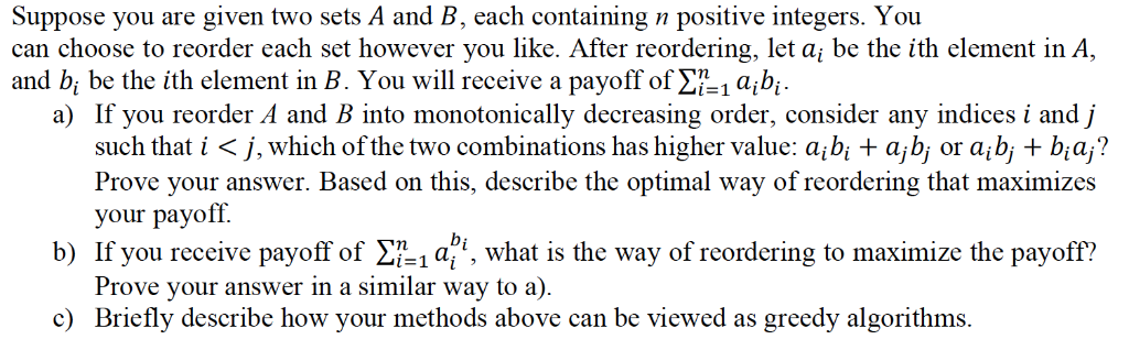 Suppose you are given two sets A and B, each containing n positive integers. You can choose to reorder each set however you l