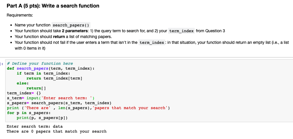 Part A (5 pts): Write a search function Requirements: Name your function search_papers() Your function should take 2 paramete