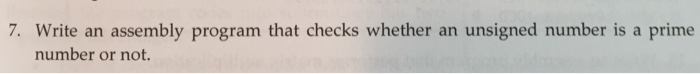 7. Write an assembly program that checks whether an unsigned number is a prime number or not.