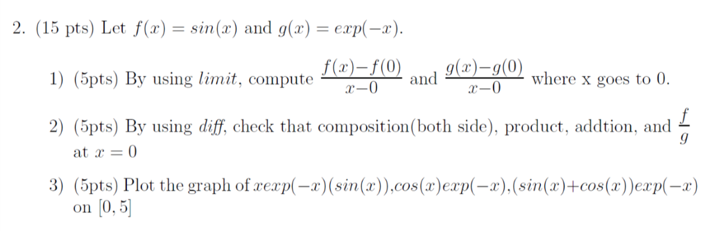 Solved 2 15 Pts Let F X Sin X G Z Exp R F F 0 G G 0 1 5pts Using Limit Compute Pts Using Lamat C Q36876803