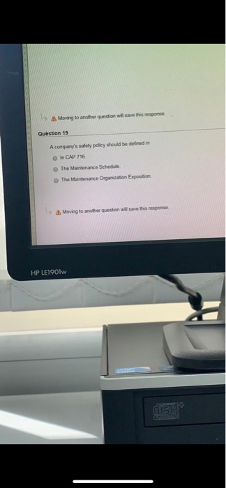 し> Moving to another question will save is esponse Question 19 A companys safety policy should be defned in CAP 716. O The M